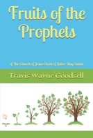 Fruits of the Prophets: of The Church of Jesus Christ of Latter-Day Saints 1699466157 Book Cover