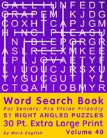Word Search Book For Seniors: Pro Vision Friendly, 51 Right Angled Puzzles, 30 Pt. Extra Large Print, Vol. 40 (Easy Vision Fit Mind Word Search) B08KHGDSTW Book Cover