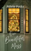 Our Beautiful Mess : A Novel 0008586411 Book Cover