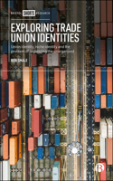 Exploring Trade Union Identities: Union Identity, Niche Identity and the Problem of Organising the Unorganised 1529204070 Book Cover