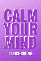 Calm Your Mind B0882KFWFP Book Cover