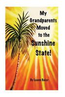 My Grandparents Moved to the Sunshine State 172076302X Book Cover