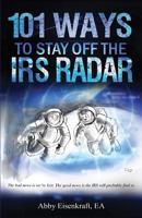 101 Ways to Stay Off the IRS Radar 069282457X Book Cover