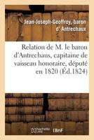 Relation de M. Le Baron D'Antrechaus, Capitaine de Vaisseau Honoraire, Da(c)Puta(c) En 1820: , A(c)Chappa(c) Aux Massacres de Quiberon 2012856519 Book Cover