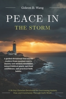 PEACE IN THE STORM: A 30-Day Christian Devotional for Overcoming Anxiety, Fear, and Uncertainty Through God's Word B0H75ZW8SC Book Cover