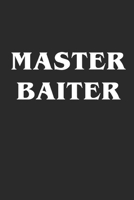 Master Baiter: Fishing Logbook Journal For fisherman/sailor/angler to write anything about fishing experience and fishing schedule with fishing quotes 1706032277 Book Cover