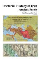 Pictorial History of Iran: Ancient Persia Before Islam 15000 B.C.-625 A.D. : Tarikh-E Mosavar Iran 1425967221 Book Cover