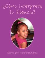 Como Interpreto Su Silencio? 1453518940 Book Cover