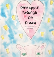 Pineapple Belongs On Pizza B0CNQVZ9D3 Book Cover
