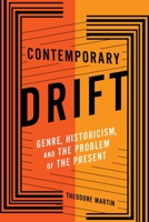 Contemporary Drift: Genre, Historicism, and the Problem of the Present 0231181930 Book Cover