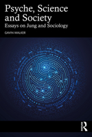 Psyche, Science and Society: Essays on Jung and Sociology 1138315532 Book Cover