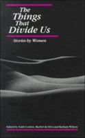 The Things That Divide Us: Stories by Women 0931188326 Book Cover