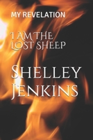 I AM THE LOST SHEEP: MY REVELATION B089TWN559 Book Cover