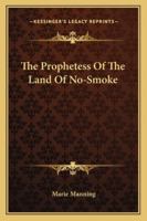 The Prophetess of the Land of No-Smoke 1425471269 Book Cover