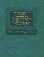 Mededeelingen Van Wege Het Nederlandsch Zendelinggenootschap: Tijdschrift Voor Zendingswetenschap, Volumes 29-30... 124996895X Book Cover
