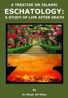 A Treatise on Islamic Eschatology: A Study of the Life After Death 173115075X Book Cover