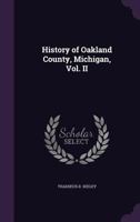 History of Oakland County, Michigan, Vol. II 1340763796 Book Cover