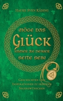 Möge das Glück immer an deiner Seite sein: Geschichten und Inspirationen zu irischen Segenswünschen 3819253114 Book Cover