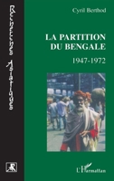La partition du Bengale: 1947-1972 (Recherches Asiatiques) (French Edition) 2296056741 Book Cover