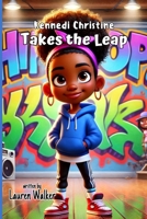 Kennedi Christine Takes the Leap: An Inspirational Kids' Story About Bravery and Believing in Yourself: For Kids Who Love Dance, Friendship, and Following Their Dreams (Kennedi Christine On Pointe) B0DTPZSLYN Book Cover