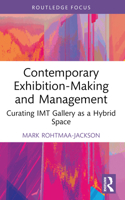 Contemporary Exhibition-Making and Management: Curating Imt Gallery as a Hybrid Space 1032055286 Book Cover
