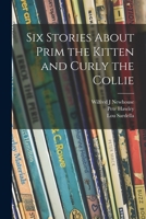 Six Stories About Prim the Kitten and Curly the Collie 1014528577 Book Cover