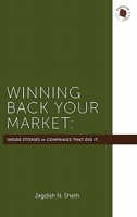 Winning Back Your Market: The Inside Stories of the Companies That Did It 0471809047 Book Cover