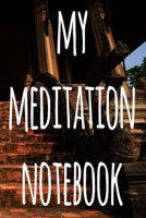 My Meditation Notebook: 124 pages to record your meditations - ideal way to reflect and ideal gift for anyone who enjoys meditation! 1692737589 Book Cover