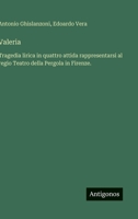Valeria: Tragedia lirica in quattro attida rappresentarsi al regio Teatro della Pergola in Firenze. (Italian Edition) 3563209618 Book Cover