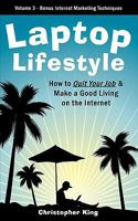 Laptop Lifestyle - How to Quit Your Job and Make a Good Living on the Internet 192685800X Book Cover