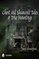 Ghost and Shamanic Tales of True Hauntings 0764341286 Book Cover