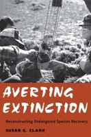 Averting Extinction : Reconstructing Endangered Species Recovery 0300113331 Book Cover