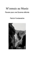 M'ennuie au Musée: Pavane pour une Durance défunte (French Edition) 2322642096 Book Cover