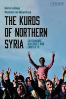 The Kurds of Northern Syria: Governance, Diversity and Conflicts 1838604456 Book Cover
