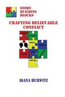 Story Building Blocks II: Crafting Believable Conflict 1470199998 Book Cover