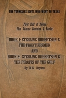Sterling Robertson & the Tennesee Scots Who Went to Texas: This Contains 2 Books - The Man Who Loved Horses and Sterling Robertson and the Pirates of the Gulf B089M432V8 Book Cover