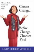 Choose Change...: Before Change Chooses You! 0595207448 Book Cover