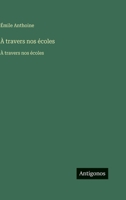 À travers nos écoles: À travers nos écoles (French Edition) 3563755094 Book Cover