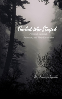 The God Who Stayed Poems of Survival, Salvation, and Holy Restoration 9376425278 Book Cover
