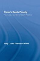 Chinas Death Penalty: History, Law, and Contemporary Practices (Routledge Advances in Criminology) 0415955696 Book Cover