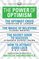 The Power of Optimism (Condensed Classics): The Optimist Creed; The Magic of Believing; The Secret Door to Success; How to Attract Good Luck: The ... Door to Success; How to Attract Good Luck 1722502037 Book Cover