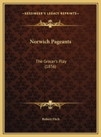 Norwich Pageants: The Grocer's Play 1120762197 Book Cover