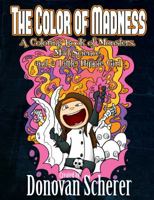 The Color of Madness: A Coloring Book of Monsters, Mad Science, and a Little Hippie Girl 194281111X Book Cover