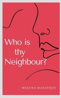 Who is Thy neighbour? 163745841X Book Cover