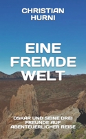 Eine fremde Welt: Oskar und seine drei Freunde auf abenteuerlicher Reise B08W7SH6PJ Book Cover