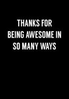 Thanks For Being Awesome In So Many Ways: Funny Notebook Office Gifts For Coworkers (Dot Grid Journal & Weekly Planner) 1673996426 Book Cover