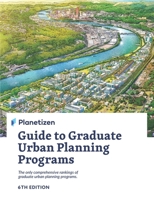 Planetizen Guide to Graduate Urban Planning Programs, 6th Edition: The only comprehensive rankings of graduate urban planning programs 0990616258 Book Cover