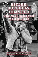 Hitler, Goebbels, Himmler: The Nazi Holocaust Masterminds 0766061973 Book Cover