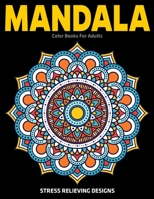 Mandala Color Books For Adults: Stress Relieving Designs: Relaxation Mandala Designs 1710098872 Book Cover