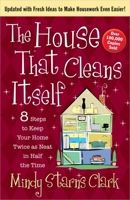 The House That Cleans Itself: Creative Solutions for a Clean and Orderly House in Less Time Than You Can Imagine 0736918809 Book Cover